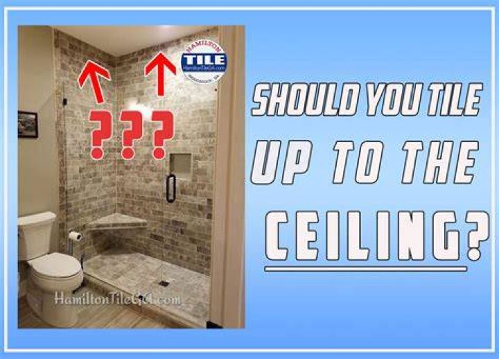 Should you tile all the way to the ceiling in a shower?