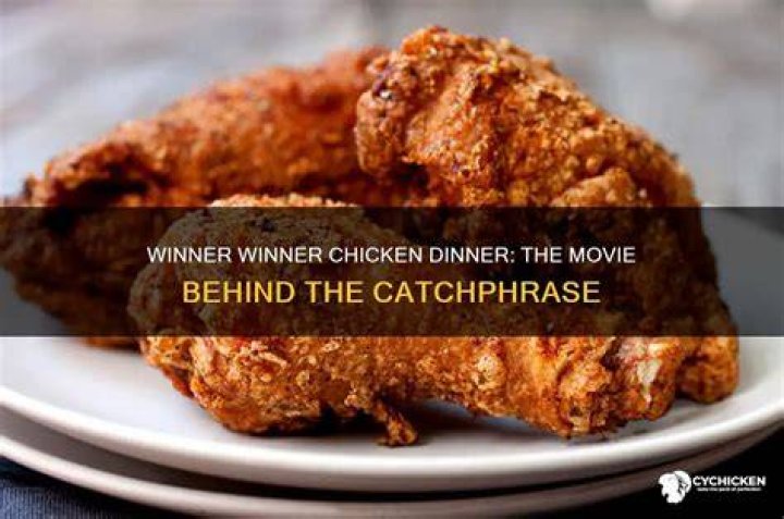 Who said Winner winner chicken dinner in a movie?